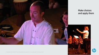 23© Copyright 2013 Hewlett-Packard Development Company, L.P. Licensed under the CC-by-SA 3.0
Make choices
and apply them
 