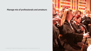 25© Copyright 2013 Hewlett-Packard Development Company, L.P. Licensed under the CC-by-SA 3.0
Manage mix of professionals and amateurs
 