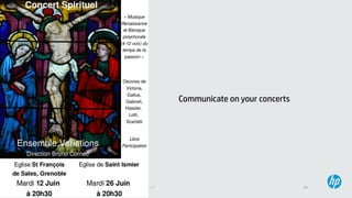 29© Copyright 2013 Hewlett-Packard Development Company, L.P. Licensed under the CC-by-SA 3.0
Communicate on your concerts
 