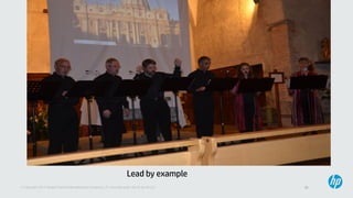 32© Copyright 2013 Hewlett-Packard Development Company, L.P. Licensed under the CC-by-SA 3.0
Lead by example
 