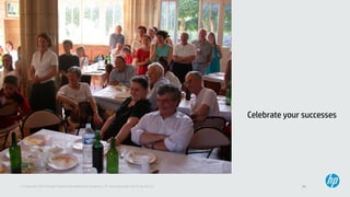 34© Copyright 2013 Hewlett-Packard Development Company, L.P. Licensed under the CC-by-SA 3.0
Celebrate your successes
 