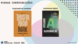 Inspiração do conteúdo Letramento digital
por Bruno Dias
MINHAS CONTRIBUIÇÕES
 