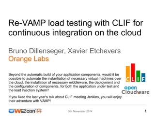 OW2con' 14 - re-VAMP load testing with CLIF for continuous integration on the cloud