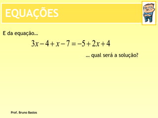 BrunoequaçõEs De 1º Grau   2ª Parte