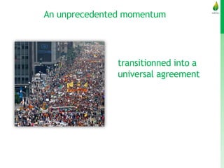 An unprecedented momentum
transitionned into a
universal agreement
 
