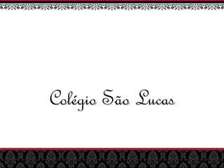 Colégio São Lucas
 