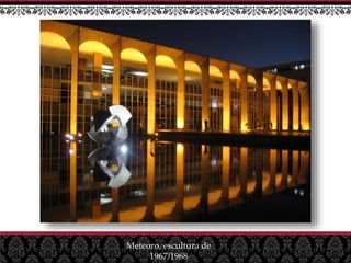 Meteoro, escultura de
1967/1968
 