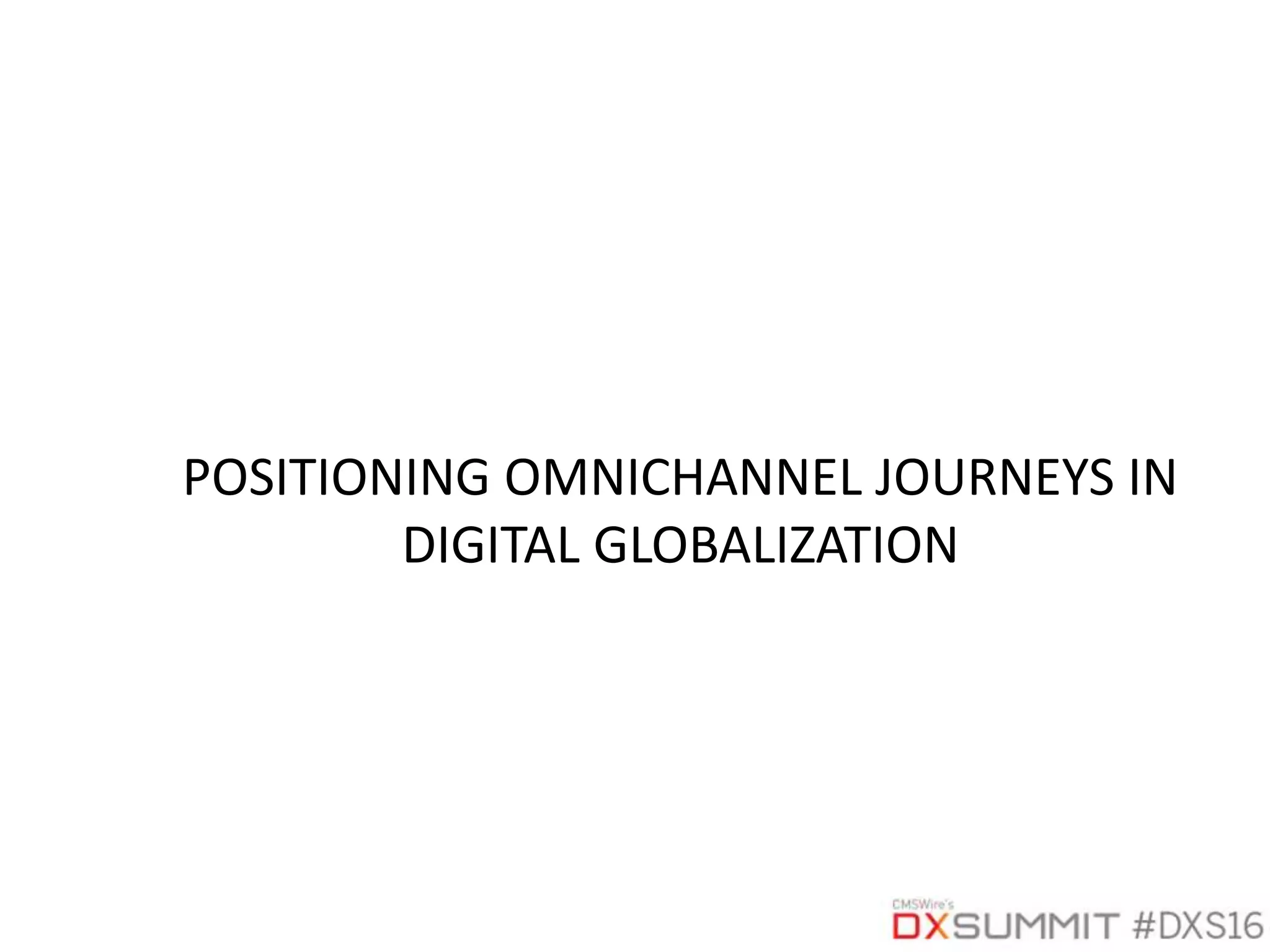 POSITIONING OMNICHANNEL JOURNEYS IN
DIGITAL GLOBALIZATION
 