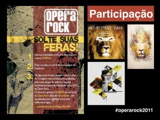 #operarock2011
Participação
 