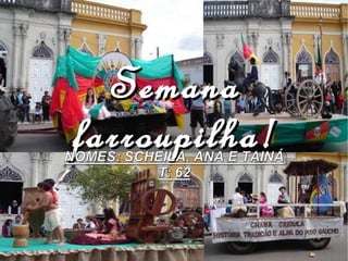 Semana farroupilha! 