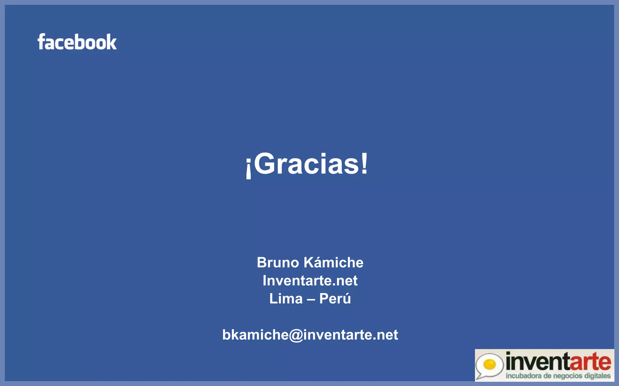 ¡Gracias! Bruno Kámiche Inventarte.net Lima – Perú [email_address] 