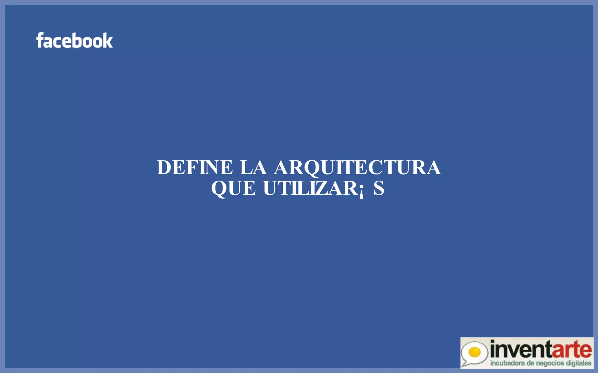 DEFINE LA ARQUITECTURA QUE UTILIZARÁS 