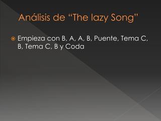  Empieza con B, A, A, B, Puente, Tema C,
B, Tema C, B y Coda
 