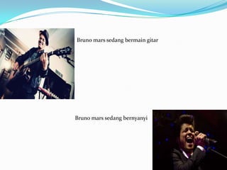 Bruno mars sedang bermain gitar




Bruno mars sedang bernyanyi
 