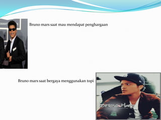 Bruno mars saat mau mendapat penghargaan




Bruno mars saat bergaya menggunakan topi
 
