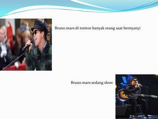 Bruno mars di tonton banyak orang saat bernyanyi




        Bruno mars sedang show
 