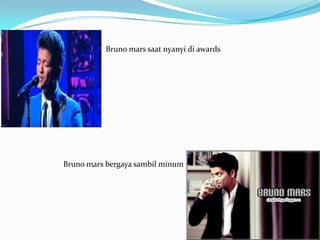 Bruno mars saat nyanyi di awards




Bruno mars bergaya sambil minum
 