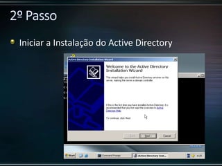 Iniciar a Instalação do Active Directory
 