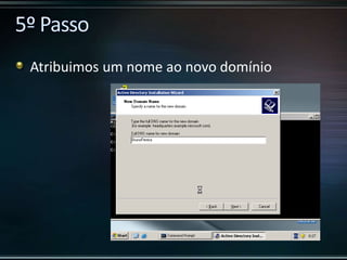 Atribuimos um nome ao novo domínio
 