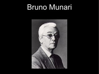 Bruno Munari
 