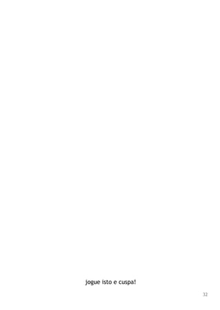jogue isto e cuspa!
32
 