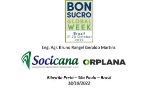 Eng. Agr. Bruno Rangel Geraldo Martins
Ribeirão Preto – São Paulo – Brasil
18/10/2022
 