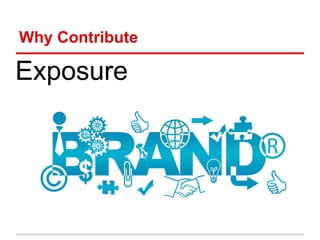 Why Contribute
Exposure
 