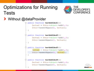 Globalcode – Open4education
Optimizations for Running
Tests
Without @dataProvider
 