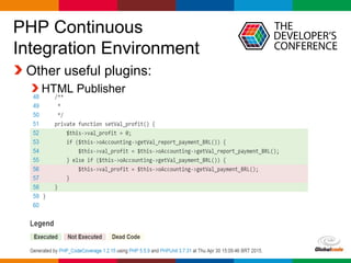 Globalcode – Open4education
PHP Continuous
Integration Environment
Other useful plugins:
HTML Publisher
 