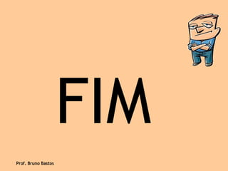 FIM Prof. Bruno Bastos 