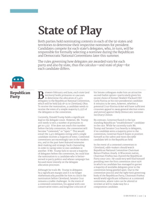 © BRUNSWICK | 2016 | 3
Republican
Party
State of Play
Both parties hold nominating contests in each of the 50 states and
territories to determine their respective nominees for president.
Candidates compete for each state’s delegates, who, in turn, will be
responsible for formally selecting a nominee during the Republican
and Democratic National Conventions later this summer.
The rules governing how delegates are awarded vary for each
party and also by state, thus the calculus—and state of play—for
each candidate differs.
B
etween February and June, each state (and
territory) holds primaries or caucuses
to determine the allocation of 2,472
delegates to the Republican National Convention,
which will be held July 18–21 in Cleveland, Ohio.
To receive the nomination, a candidate needs to
receive the votes of a simple majority (1,237) of
the delegates to the convention.
Currently, Donald Trump holds a significant
lead in the delegate count. However, Mr. Trump
still needs to win a number of primaries to
get to 1,237. If he does not reach this number
before the July convention, the convention will
become “contested,” or “open.” This would
entail the 2,472 delegates voting until a single
candidate receives a majority of votes. Contested
conventions are exceedingly rare in the modern
era, and in the past have featured extensive
deal-making and strategic back-channeling
in order to swing votes to one candidate or
another. If Mr. Trump fails to secure a majority
of delegates before the convention, he could lose
the nomination to a candidate who is better-
versed in party politics and whose campaign has
focused more intently on the delegate
allocation processes.
Although he trails Mr. Trump in delegates
by a significant margin and it is no longer
mathematically possible for him to clinch the
nomination before Cleveland, Senator Cruz
remains a viable challenger. In the event of
a contested convention, his appeal with core
conservative voters and longtime criticism of
his Senate colleagues make him an attractive
second-ballot option—particularly given his
recent choice of former Hewlett-Packard CEO
Carly Fiorina as his vice presidential candidate.
It remains to be seen, however, whether a
potential Cruz-Fiorina ticket will have sufficient
crossover appeal to sway general election voters
and prevail against likely Democratic nominee
Secretary Clinton.
By contrast, Governor Kasich is the last
standing Republican “establishment” candidate
in the race. While he currently trails Mr.
Trump and Senator Cruz heavily in delegates,
if no candidate wins a majority prior to the
convention, Governor Kasich hopes to position
himself as the safest and most electable
candidate left in the Republican field.
In the event of a contested convention in
Cleveland, odds-makers should watch
Republican National Committee Chairman
Reince Priebus closely. A Wisconsin native,
Chairman Priebus has chaired the Republican
Party since 2011. He could very well find himself
presiding over the first convention since 1976
in which no candidate has managed to garner
a majority of available delegates prior to the
convention being gaveled open. Due to the
convention process and the tight-knit governing
body of the Republican Party, Chairman Priebus
would wield significant influence at a contested
convention, where rules can be altered or
stricken at will to make way for a
compromise candidate.
 