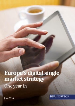One yearin
Europe’sdigitalsingle
marketstrategy
June 2016
 