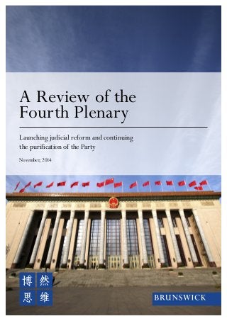 A Review of the 
Fourth Plenary 
Launching judicial reform and continuing 
the purification of the Party 
November, 2014 
 