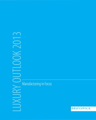 LUXURY OUTLOOK 2013




                Manufacturing in Focus
 