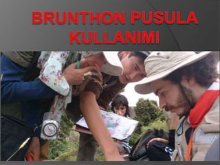 Brunthon Pusula Kullanımı