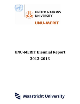 UNU-MERIT Biennial Report
2012-2013

 