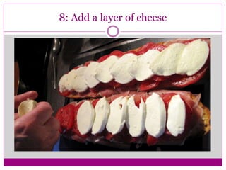 8: Add a layer of cheese
 
