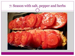 7: Season with salt, pepper and herbs
 