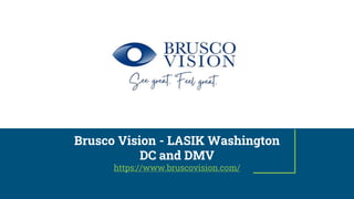 Brusco Vision - LASIK Washington
DC and DMV
https://www.bruscovision.com/
 