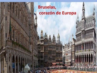 Bruselas,
corazón de Europa
 