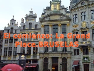 El comienzo: La Grand Place.BRUSELAS 