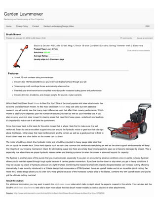 Garden Lawnmower
Gardening and Landscaping at Your Fingertips


  Home       Privacy Policy     Contact      Garden Landscaping Design Video                                                                                     RSS



  Brush Mower
  Posted on January 31, 2012 by Mr.Green | Edit                                                                                     17 comments         Leave a comment



                                  Black & Decker NST2018 Grass Hog 12-Inch 18-Volt Cordless Electric String Trimmer with 2 Batteries
                                  Product Type: Lawn & Patio
                                                                                                                                            Click Here for more details
                                  Sale Price: $82.99
                                  Average Rating:
                                  Usually ships in 1-2 business days




    Features
           18-volt, 12-inch cordless string trimmer/edger

           Includes two 18V NiCad batteries so you never have to stop half way through your job

           Telescoping shaft, centrifugal forces automatically advances line

           Patented gear drive transmission amplifies motor torque for increased cutting power and performance

           Includes trimmer, 2 batteries, and charger; weighs 6.8 pounds; 2-year warranty



  Which Best Skid Steer Brush Mower Is Best For You? One of the most popular skid steer attachments has
  to be the skid steer brush mower. At first most skid steer mowers may look alike but with additional
  research you will quickly see that many major differences exist that affect their mowing performance. Which
  mower is best for you depends upon the number of features you want as well as your intended use. If you
  plan on using your skid steer mower for clearing areas that have thick heavy grass, underbrush and saplings
  it's important to make sure it will take the punishment.

  Since the mower deck is the basis for the entire mower that is where I look first to make sure it is well
  reinforced. I want to see an excellent support structure around the hydraulic motor or gear box that sits right
  above the blades. Other areas that need reinforcement are the corners as well as a good push bar in front to
  knock down trees and other debris so the mower can cut them.

  The motor should be a direct drive hydraulic motor and should be mounted to heavy gauge plate steel that
  sits on top of the mower deck. Since hard objects such as rocks are common this reinforced steel plating as well as the other support reinforcements will keep
  the integrity of your mowing mechanism intact. By eliminating a gear box there are simply fewer moving parts to wear out or become damaged by impact. This is
  especially true when there are proper hydraulic release valves and braking systems for when the mower is stressed beyond it's capacity.

  The flywheel is another piece of the puzzle that you must consider, especially if you plan on encountering adverse conditions once in awhile. A heavy flywheel
  allows you to maintain speed through tough spots because it carries greater momentum. If you have to slow down or stop when you get in heavy conditions it
  may be caused by a lack of hydraulic pressure or a light flywheel. Combining the heavier flywheel with properly designed blades can increase cutting efficiency
  dramatically. I was recently introduced to a 3 blade design that incorporates a 270lb flywheel, these are updraft blades and do an incredible job of cutting. I've
  heard the 3 blade design allows you to cover 30% more ground because of the increased surface area of the blades, combine this with updraft blades and you've
  got the ultimate cutting machine!

  About the Author:
  For additional information you may want to watch this skid steer mower video which talks in depth about the aspects covered in this article. You can also visit the
  SkidPro skid steer attachments web site to learn more about their two brush mower models as well as dozens of other attachments.

  Source: http://www.articlesnatch.com/Article/Which-Best-Skid-Steer-Brush-Mower-Is-Best-For-You-/2714500
 