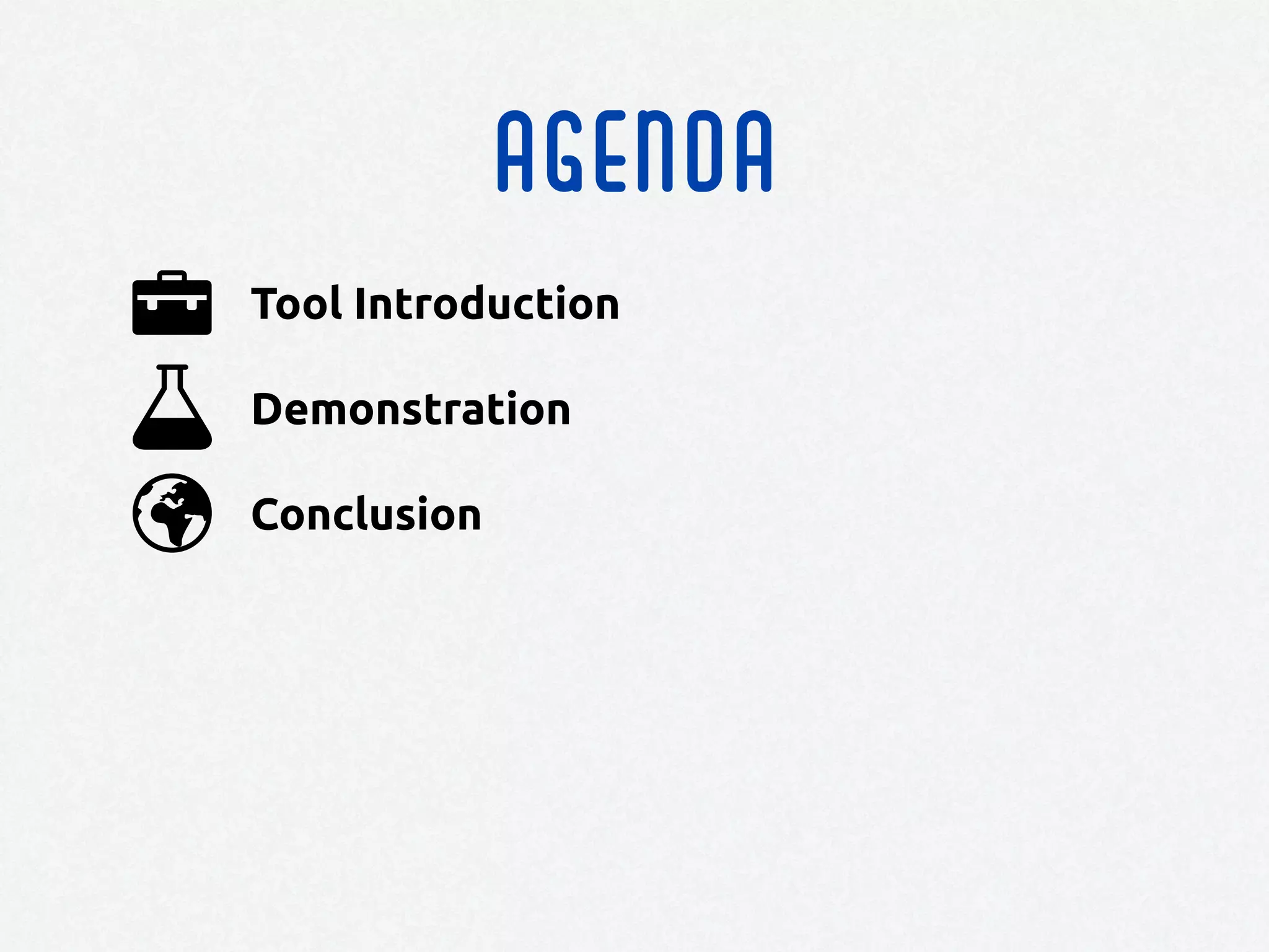 agenda
Conclusion
Demonstration
Tool Introduction
 