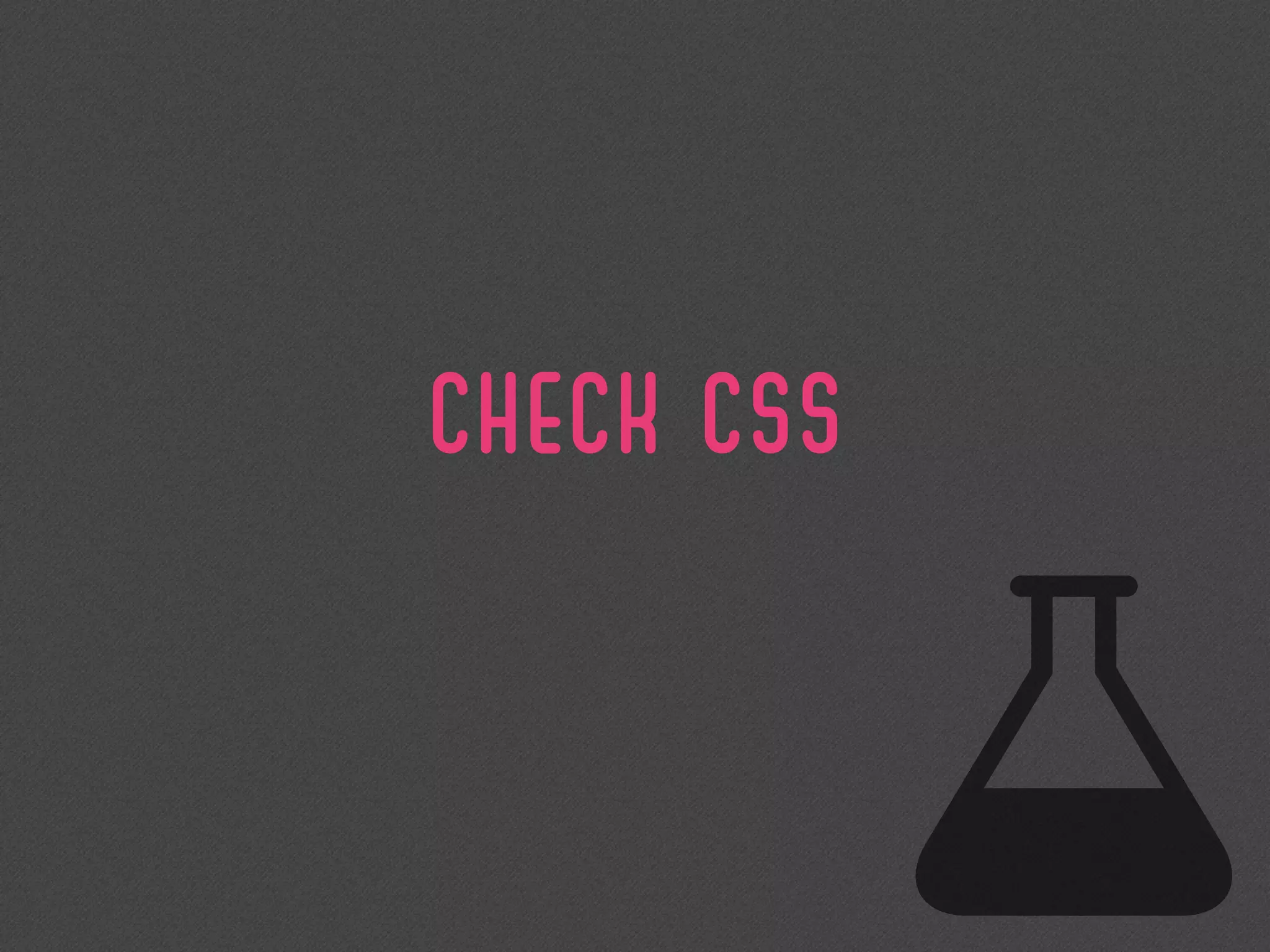 CHECK CSS
 