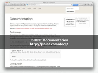 JSHINT Documentation
http://jshint.com/docs/
 
