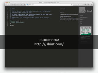 JSHINT.COM
http://jshint.com/
 