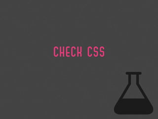 CHECK CSS
 