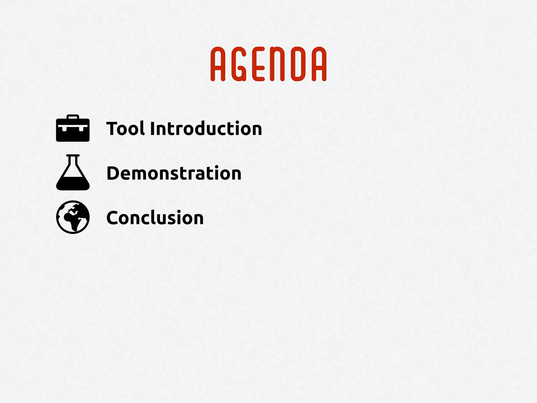 agenda
Conclusion
Demonstration
Tool Introduction
 