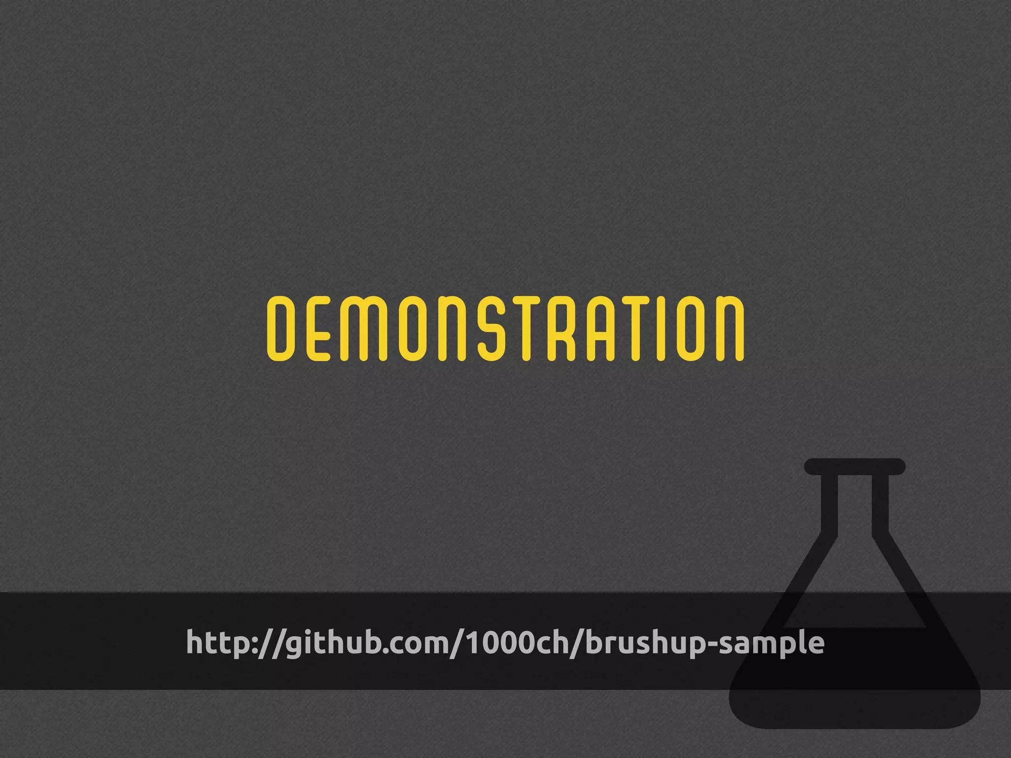 demonstration
http://github.com/1000ch/brushup-sample
 