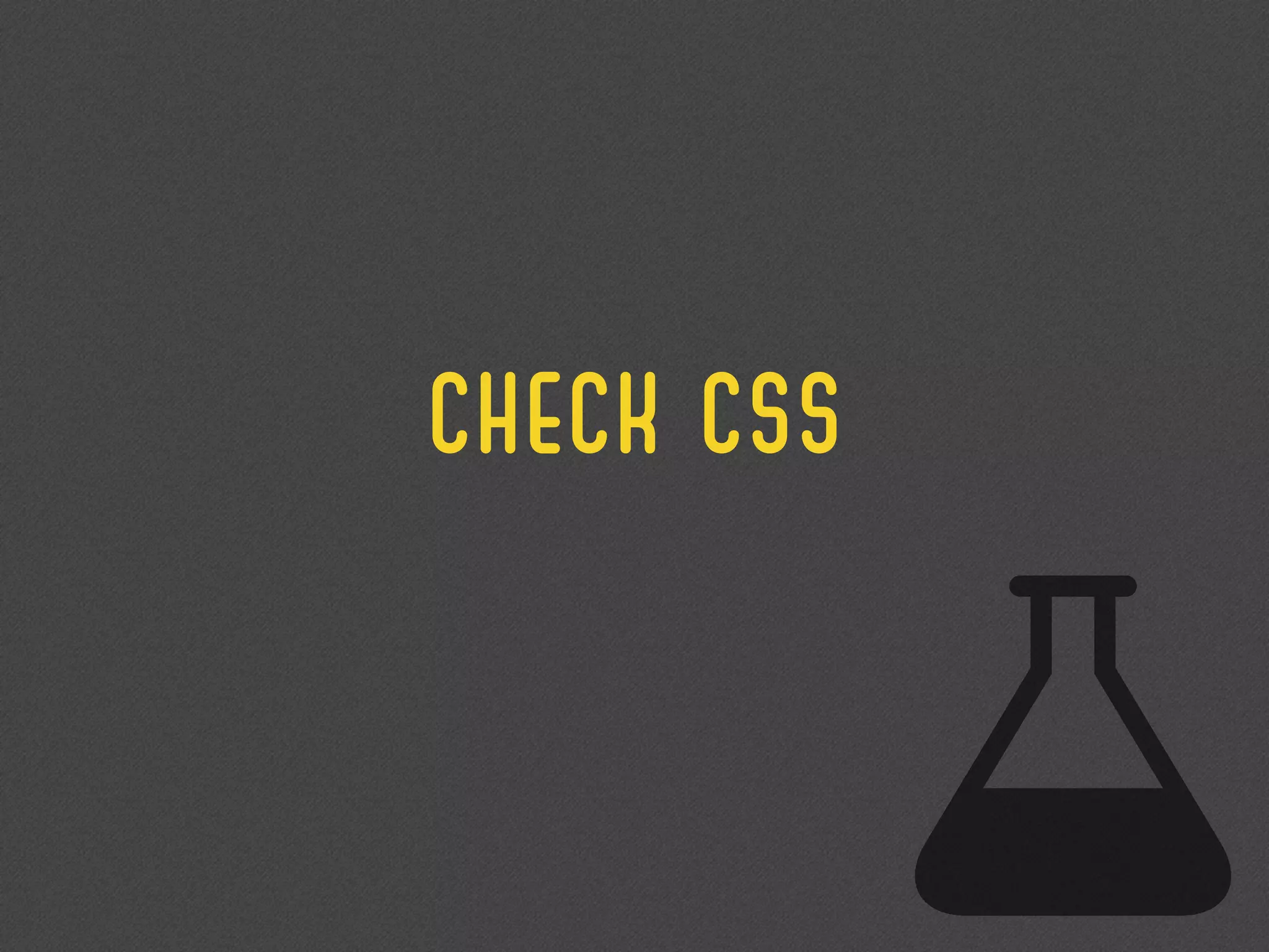 CHECK CSS
 
